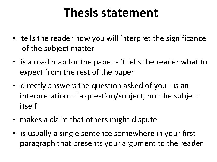 Thesis statement • tells the reader how you will interpret the significance of the