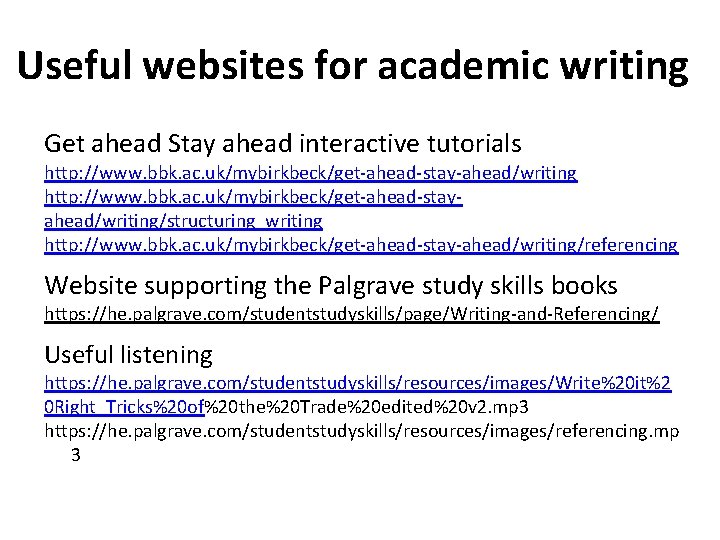 Useful websites for academic writing Get ahead Stay ahead interactive tutorials http: //www. bbk.