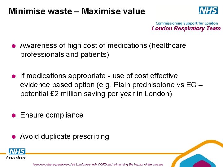 Minimise waste – Maximise value London Respiratory Team Awareness of high cost of medications Minimise waste – Maximise value London Respiratory Team Awareness of high cost of medications