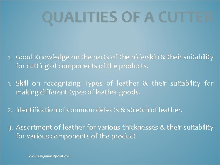 QUALITIES OF A CUTTER 1. Good Knowledge on the parts of the hide/skin &