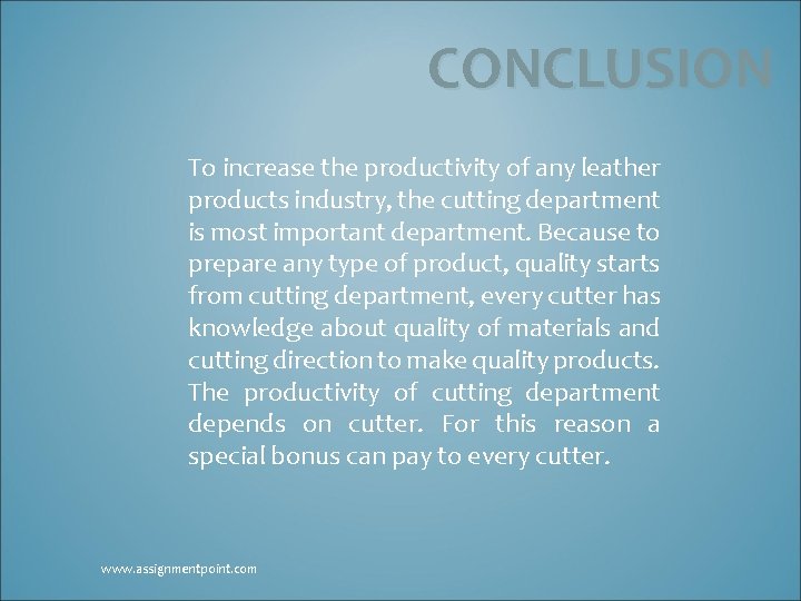 CONCLUSION To increase the productivity of any leather products industry, the cutting department is