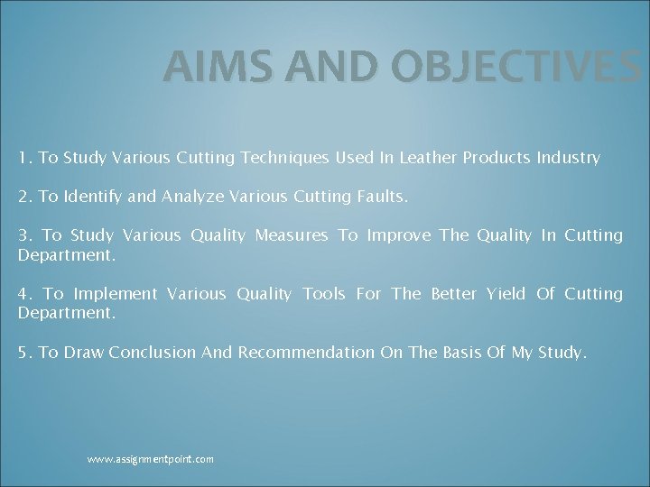 AIMS AND OBJECTIVES 1. To Study Various Cutting Techniques Used In Leather Products Industry