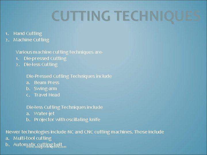 CUTTING TECHNIQUES 1. Hand Cutting 2. Machine Cutting Various machine cutting techniques are 1.