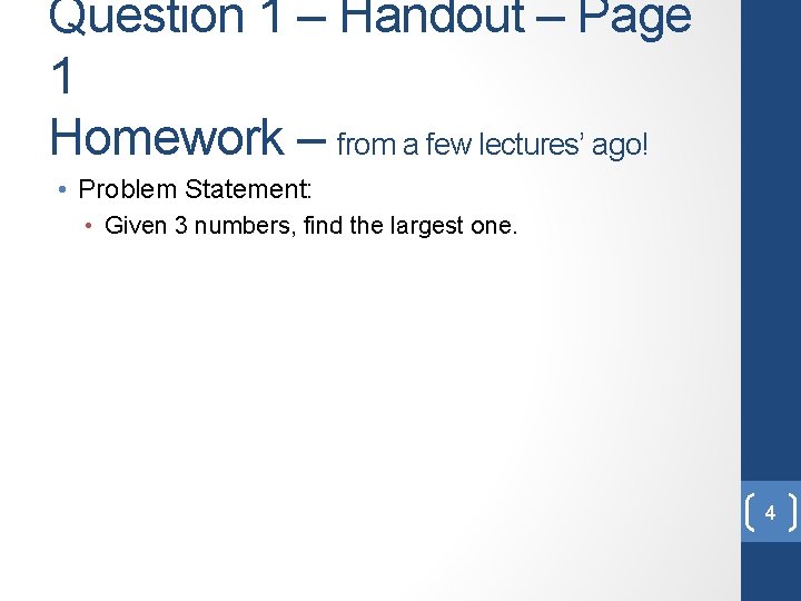 Question 1 – Handout – Page 1 Homework – from a few lectures’ ago!