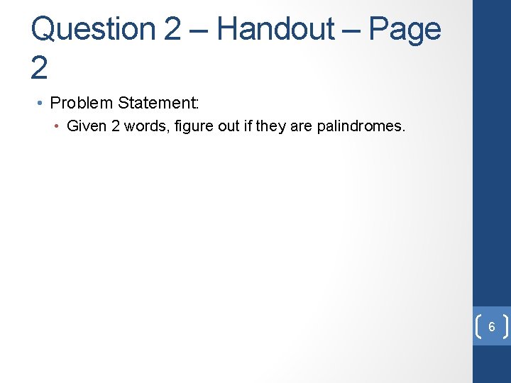 Question 2 – Handout – Page 2 • Problem Statement: • Given 2 words,