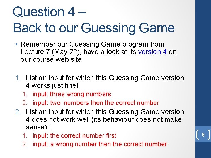 Question 4 – Back to our Guessing Game • Remember our Guessing Game program