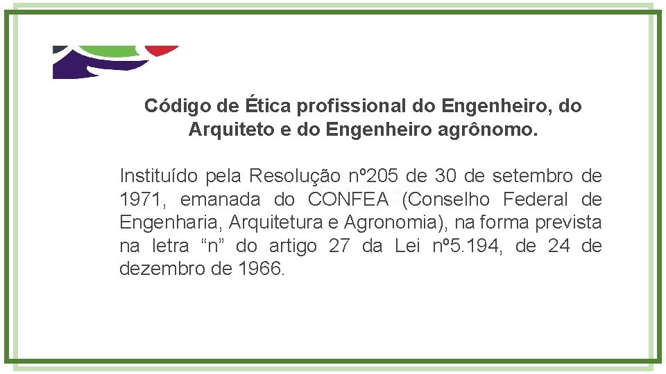 Código de Ética profissional do Engenheiro, do Arquiteto e do Engenheiro agrônomo. Instituído pela