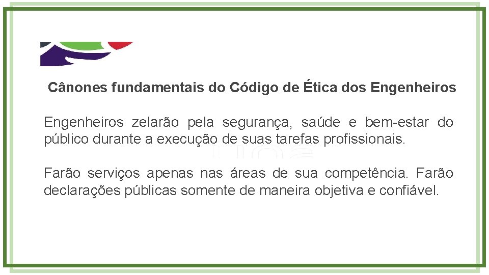  Cânones fundamentais do Código de Ética dos Engenheiros zelarão pela segurança, saúde e