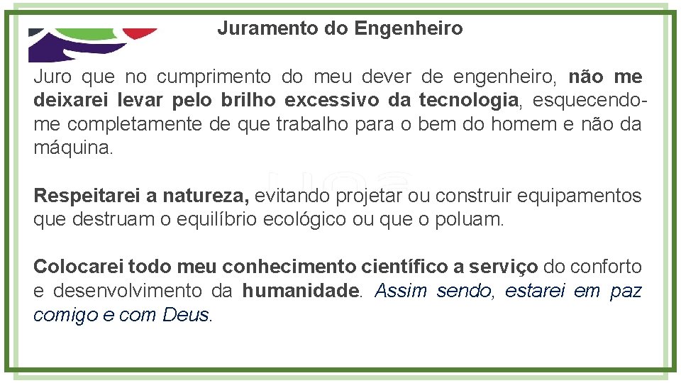 Juramento do Engenheiro Juro que no cumprimento do meu dever de engenheiro, não me