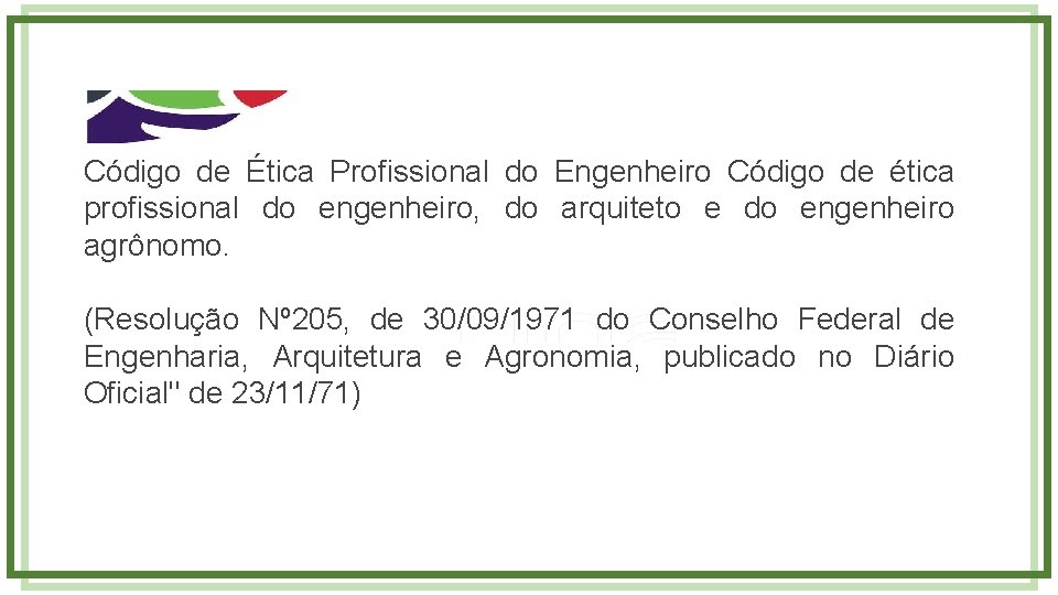 Código de Ética Profissional do Engenheiro Código de ética profissional do engenheiro, do arquiteto