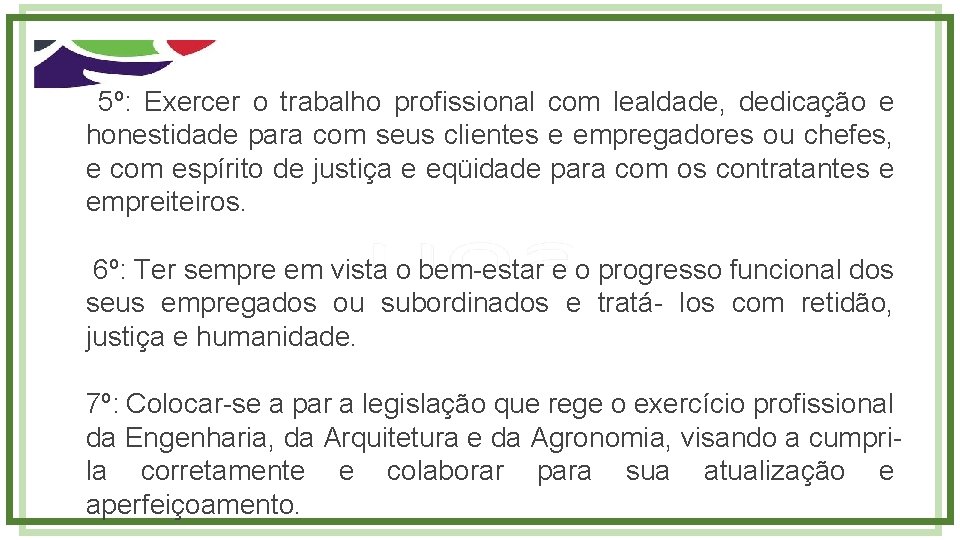  5º: Exercer o trabalho profissional com lealdade, dedicação e honestidade para com seus