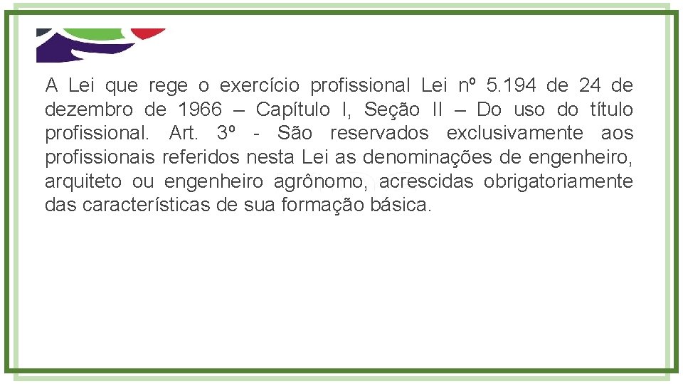 A Lei que rege o exercício profissional Lei nº 5. 194 de 24 de