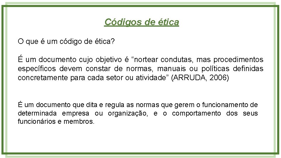 Códigos de ética O que é um código de ética? É um documento cujo