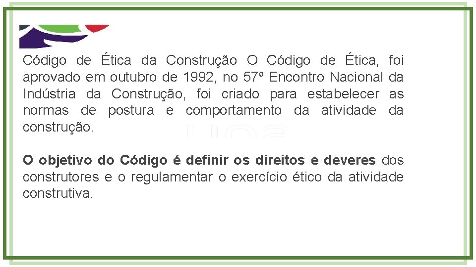 Código de Ética da Construção O Código de Ética, foi aprovado em outubro de