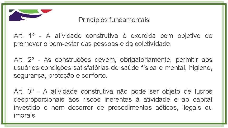 Princípios fundamentais Art. 1º - A atividade construtiva é exercida com objetivo de promover