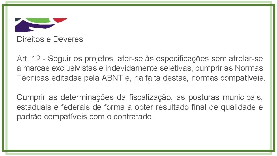 Direitos e Deveres Art. 12 - Seguir os projetos, ater-se às especificações sem atrelar-se