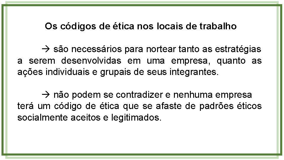 Os códigos de ética nos locais de trabalho são necessários para nortear tanto as