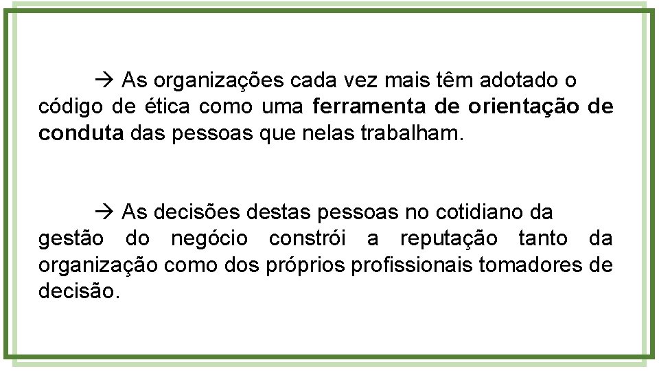  As organizações cada vez mais têm adotado o código de ética como uma