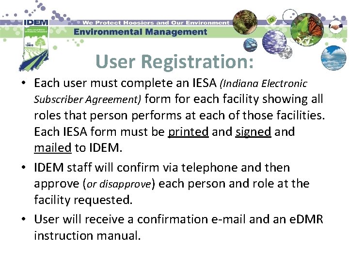 User Registration: • Each user must complete an IESA (Indiana Electronic Subscriber Agreement) form