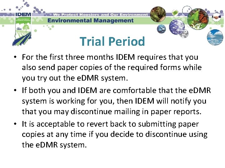 Trial Period • For the first three months IDEM requires that you also send