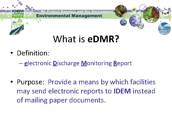 What is e. DMR? • Definition: – electronic Discharge Monitoring Report • Purpose: Provide