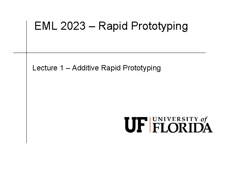 EML 2023 – Rapid Prototyping Lecture 1 – Additive Rapid Prototyping 