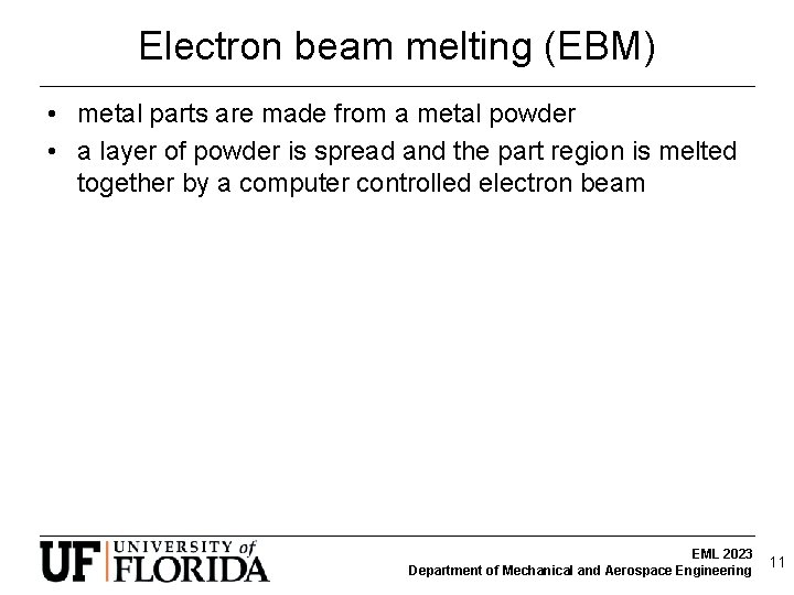 Electron beam melting (EBM) • metal parts are made from a metal powder •