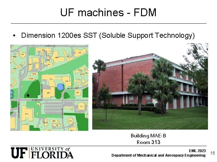 UF machines - FDM • Dimension 1200 es SST (Soluble Support Technology) Building MAE-B