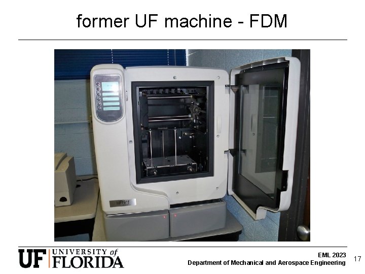 former UF machine - FDM EML 2023 Department of Mechanical and Aerospace Engineering 17