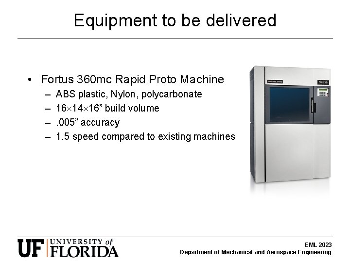 Equipment to be delivered • Fortus 360 mc Rapid Proto Machine – – ABS