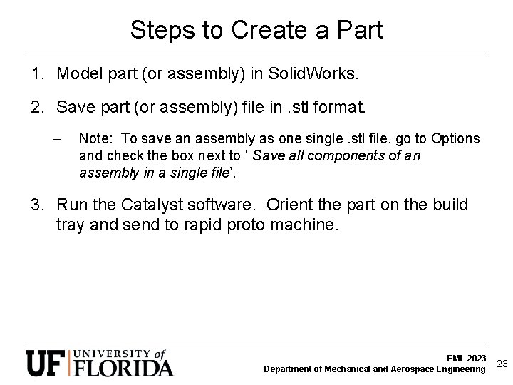 Steps to Create a Part 1. Model part (or assembly) in Solid. Works. 2.