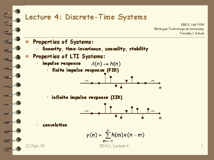 Lecture 4: Discrete-Time Systems EE 421, Fall 1998 Michigan Technological University Timothy J. Schulz