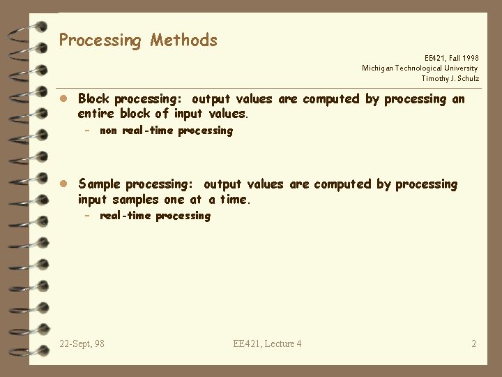 Processing Methods EE 421, Fall 1998 Michigan Technological University Timothy J. Schulz l Block