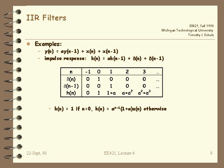 IIR Filters EE 421, Fall 1998 Michigan Technological University Timothy J. Schulz l Examples: