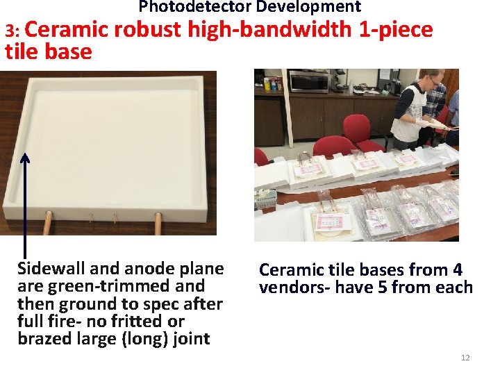 Photodetector Development 3: Ceramic robust high-bandwidth 1 -piece tile base Sidewall and anode plane