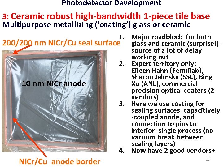 Photodetector Development 3: Ceramic robust high-bandwidth 1 -piece tile base Multipurpose metallizing (‘coating’) glass