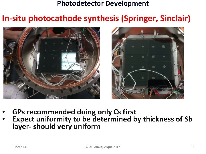 Photodetector Development In-situ photocathode synthesis (Springer, Sinclair) • GPs recommended doing only Cs first