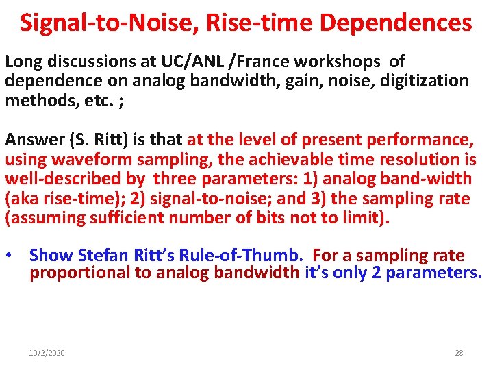 Signal-to-Noise, Rise-time Dependences Long discussions at UC/ANL /France workshops of dependence on analog bandwidth,