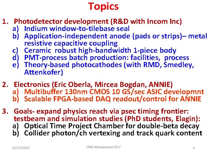 Topics 1. Photodetector development (R&D with Incom Inc) a) Indium window-to-tilebase seal b) Application-independent