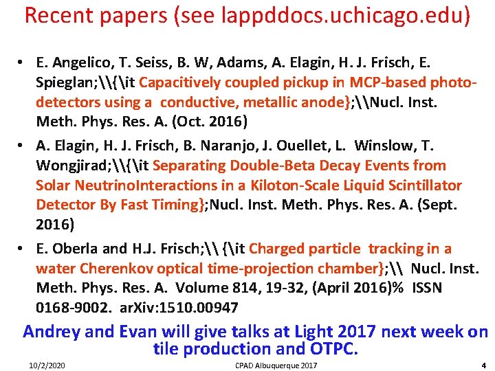 Recent papers (see lappddocs. uchicago. edu) • E. Angelico, T. Seiss, B. W, Adams,