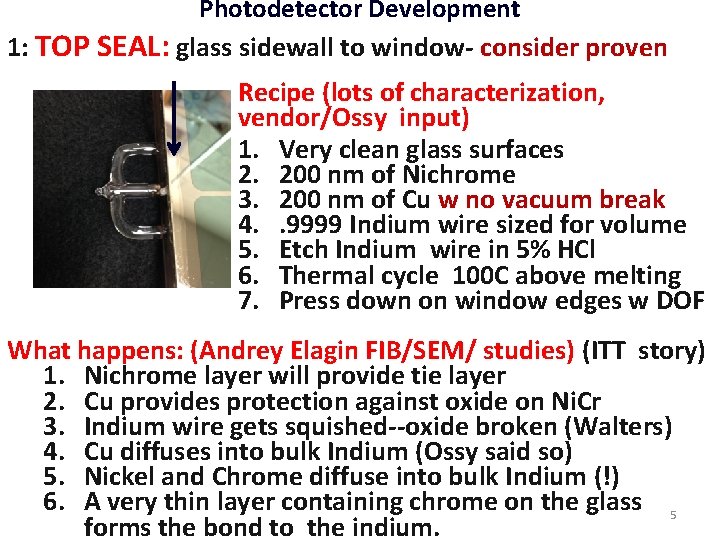 Photodetector Development 1: TOP SEAL: glass sidewall to window- consider proven Recipe (lots of