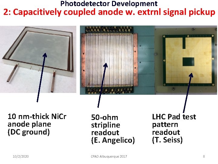 Photodetector Development 2: Capacitively coupled anode w. extrnl signal pickup 10 nm-thick Ni. Cr