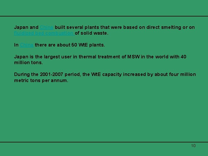 Japan and China built several plants that were based on direct smelting or on