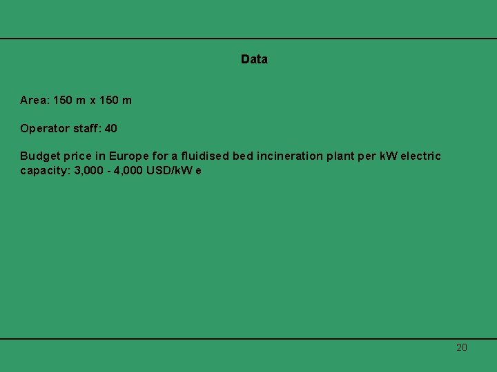 Data Area: 150 m x 150 m Operator staff: 40 Budget price in Europe