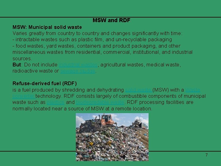 MSW and RDF MSW: Municipal solid waste Varies greatly from country to country and