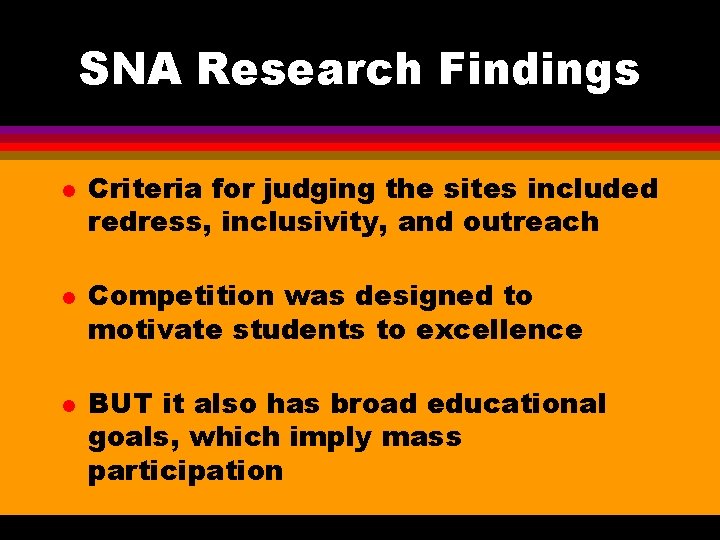 SNA Research Findings l l l Criteria for judging the sites included redress, inclusivity, SNA Research Findings l l l Criteria for judging the sites included redress, inclusivity,