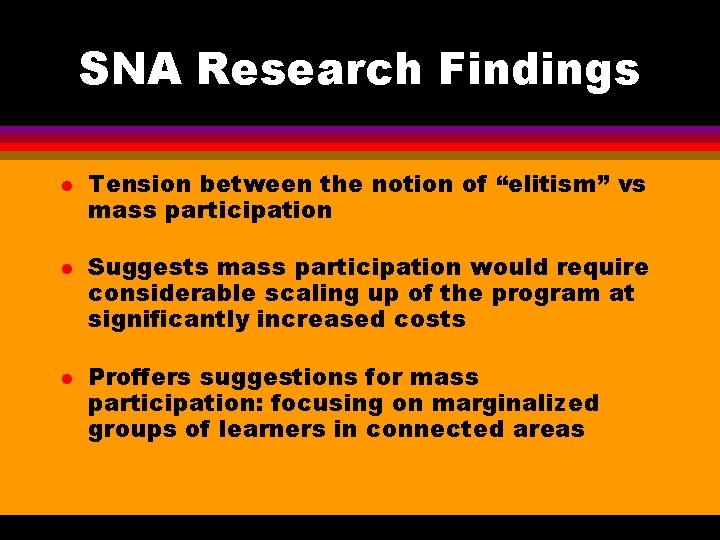 SNA Research Findings l l l Tension between the notion of “elitism” vs mass SNA Research Findings l l l Tension between the notion of “elitism” vs mass