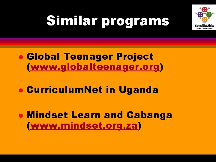 Similar programs l l l Global Teenager Project (www. globalteenager. org) Curriculum. Net in Similar programs l l l Global Teenager Project (www. globalteenager. org) Curriculum. Net in