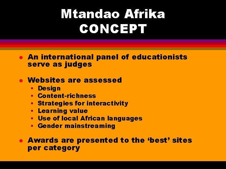 Mtandao Afrika CONCEPT l An international panel of educationists serve as judges l Websites Mtandao Afrika CONCEPT l An international panel of educationists serve as judges l Websites