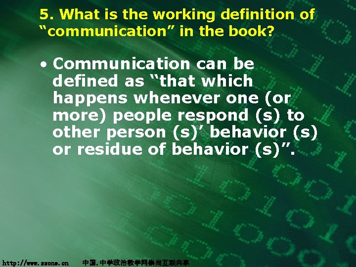 5. What is the working definition of “communication” in the book? • Communication can